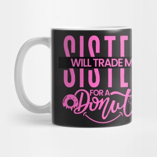 I will trade my sister for a donut Mug